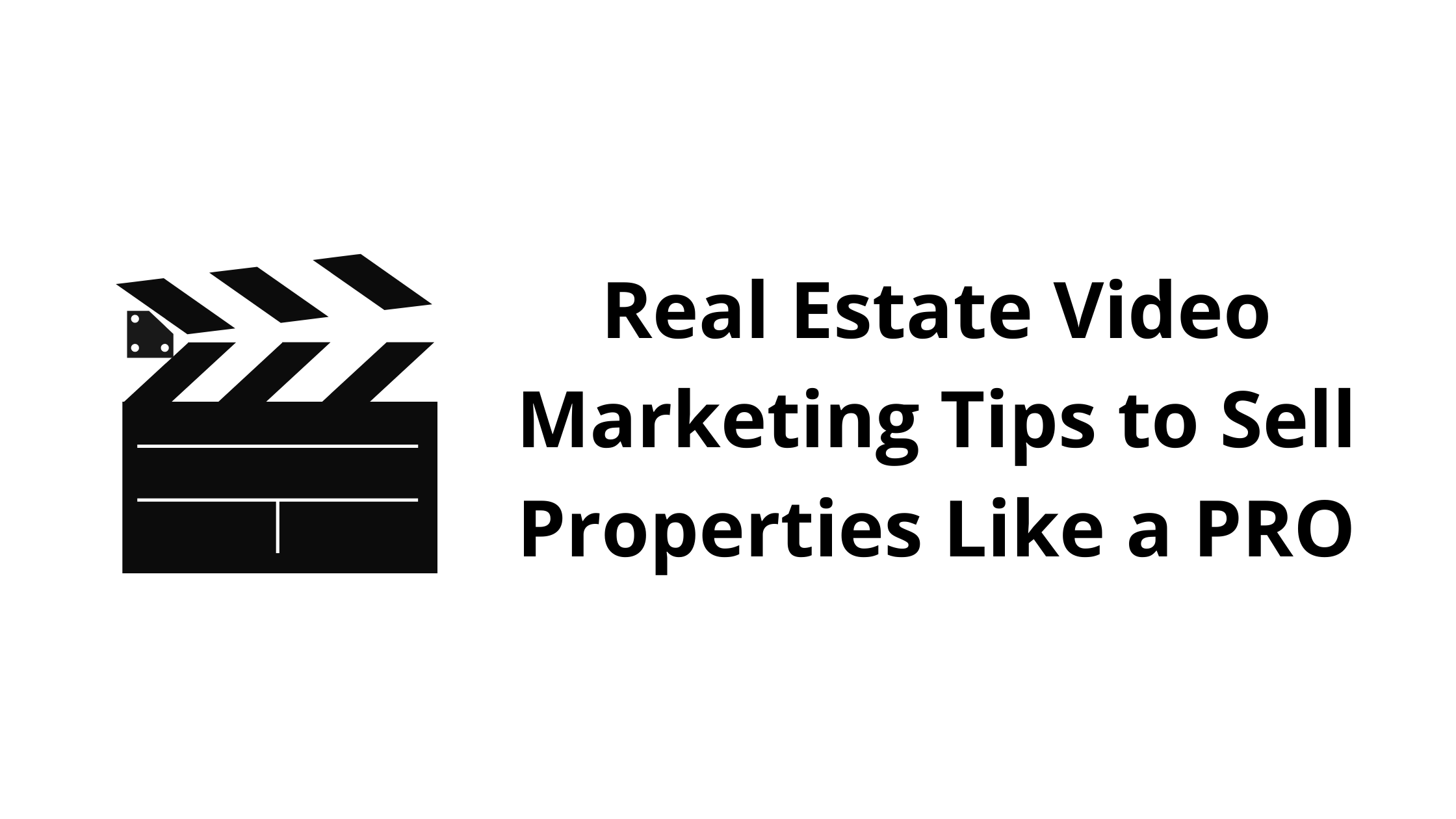 Real Estate Video Marketing Tips to Sell Properties Like a PRO